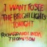 I WANT TO SEE THE BRIGHT LIGHTS TONIGHT