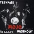 TEENAGE MOJO WORKOUT